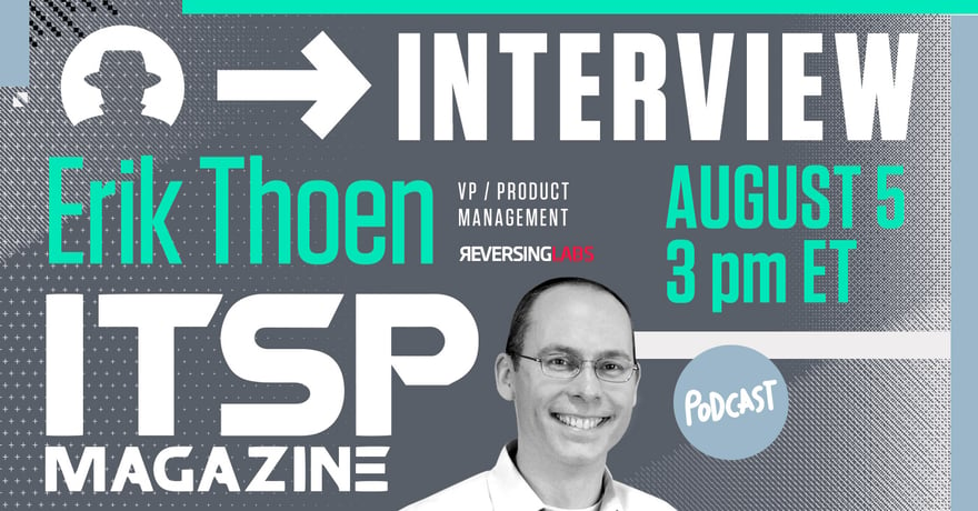 Meet Erik Thoen, ReversingLabs VP of Product Management, in new ITSP Podcast